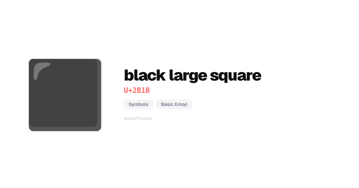 ⬛ black large square U+2B1B — EmojiFYI