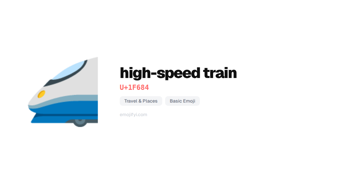 🚄 high-speed train U+1F684 — EmojiFYI