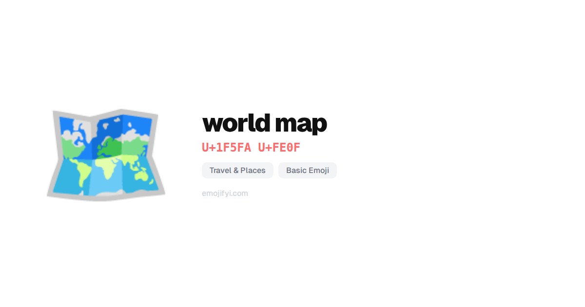 🗺️ world map U+1F5FA-FE0F — EmojiFYI